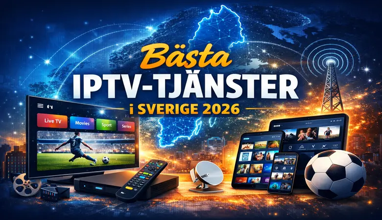 Bästa IPTV-tjänster i Sverige 2026: En omfattande guide