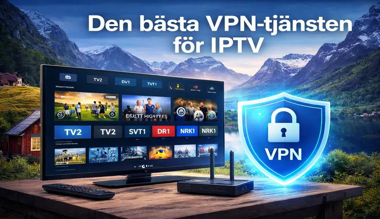 IPTV Nordic VPN: Säker och snabb streamingguide