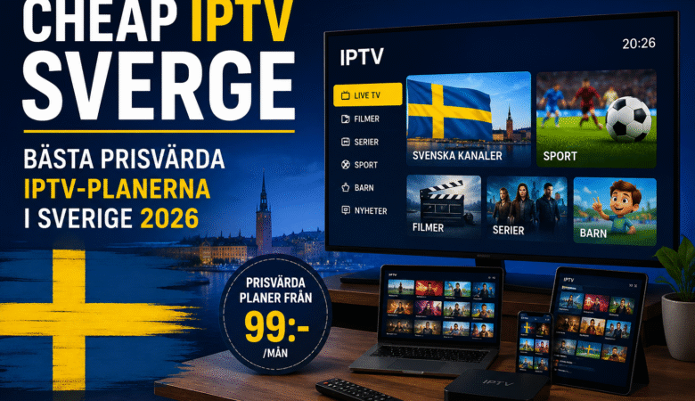 Cheap IPTV Sverge: Bästa prisvärda planer för 2026